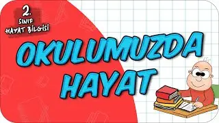 Okulumuzda Hayat 📕 2.Sınıf Hayat Bilgisi 