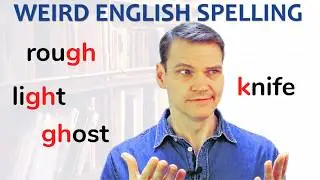 Why Is English Spelling So Damn Weird?!