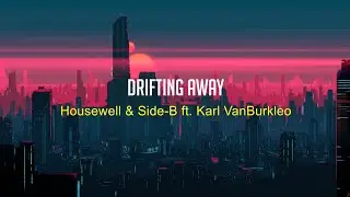 Housewell & Side - B Feat. Karl VanBurkleo - Drifting Away ( Sub español / Lyrics )