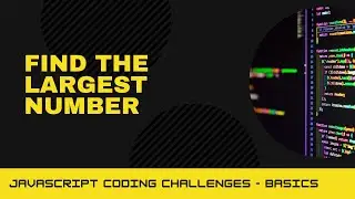 JavaScript Coding Challenge - Find the largest number