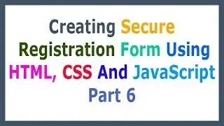 Creating Secure Registration Form Using HTML, CSS And JavaScript Part 6 How To Buy This Course