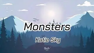 Monsters - Katies Sky | Lyrics ( I see your monsters)