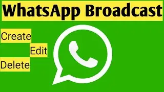 How to create, Edit and delete WhatsApp Broadcast list.