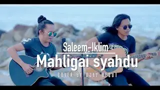 SALEEM-IKLIM MAHLIGAI SYAHDU || COVER BY OJAY BESUT & RAY