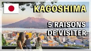 5 raisons de visiter Kagoshima Vlog Japon Ep10