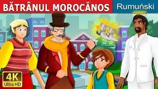 BĂTRÂNUL MOROCĂNOS | The Grumpy Old Man Story in Romana | 