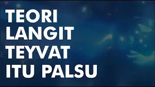 TEORI LANGIT TEYVAT ITU PALSU | GENSHIN LORE
