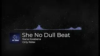 🤙🏻 🎶 She No Dull Beat - Nana Kwabena / Reggae Alegre [FREE MUSIC] 👓🎵