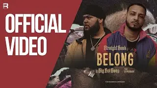 BELONG | STRAIGHT BANK FEAT. BIG BOI DEEP | THE STRAIGHT BANK PROJECT | LATEST PUNJABI SONGS 2021