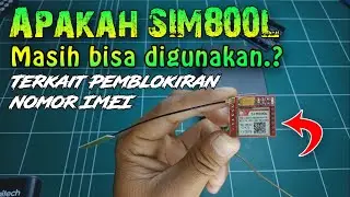Apakah SIM800L masih bisa digunakan.? | terkait pemblokiran nomor IMEI oleh pemerintah