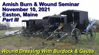 Amish Burn & Wound Seminar, Part III: Wound Dressing with burdock and gauze