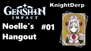 Genshin Impact: Noelle's Hangout Quest- Episode 1 Maid-in-Training