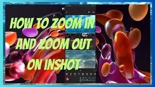 How to Zoom in and Zoom Out on InShot | AquaTechFantasy
