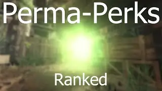 Perma-Perks Ranked