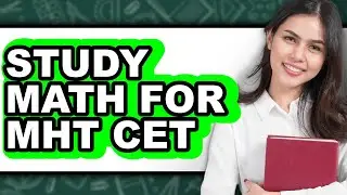 How To Study Math For MHT CET (UPDATED)