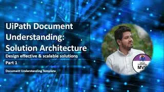 UiPath Document Understanding Solution Architecture - Part 1 | RPA | Use of DU Template