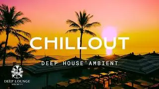 Deep Lounge Society | Sensual Deep House ' Ambient Mix [Chillout Sunset] Vol.1