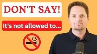 DON'T SAY: IT'S NOT ALLOWED TO.../IT'S NOT PERMITTED TO... American Accent Training/American English