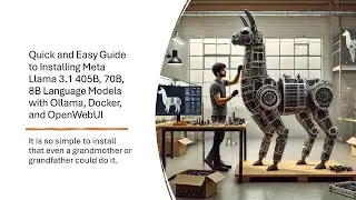 Quick and Easy Guide to Installing Meta Llama 3.1 405B, 70B, 8B with Ollama, Docker, and OpenWebUI