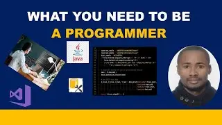 WHAT YOU NEED TO BE A PROGRAMMER