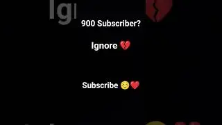 900 Subscriber? No 😞😞😞.