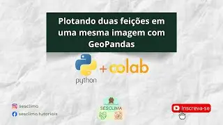 Plotando duas feições em uma mesma imagem com GeoPandas no Google Colab