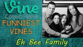 Best Funniest Vines of Eh Bee Family || Top Funny Vine Compilation 2015