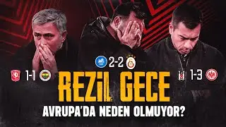 Avrupa'da Neden Rezil Oluyoruz? Galatasaray - Fenerbahçe - Beşiktaş