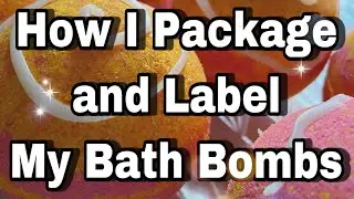 How I Package And Label My Bath Bombs- How To Label Your Bath Bombs | Teen Entrepreneur