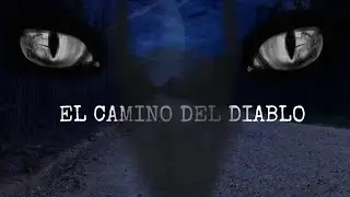 El camino del DIABLO  / NOS ACECHAN EN LA OSCURIDAD