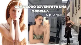 Come sono diventata una modella a 10 anni | La mia esperienza vera