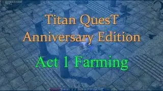 Titan Quest: Anniversary Edition, Act 1 Farming Guide