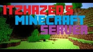 Minecraft: itzHaZed's server! Come and play!