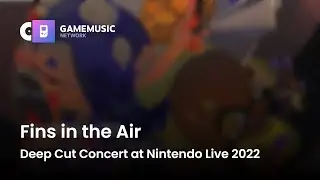 Fins in the Air - Deep Cut Concert at Nintendo Live 2022 [OST]