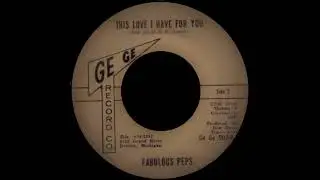 Fabulous Peps - This Love I Have For You - GE GE 503