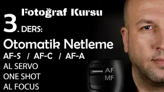Fotoğraf Kursu  3. Ders:  Netlik Halkası (AF-C AF-S AF-A AL SERVO ONE SHOT AL FOCUS)