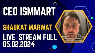 CEO Ismmart Shuakat Marwat Complete live stream 05.02.2024