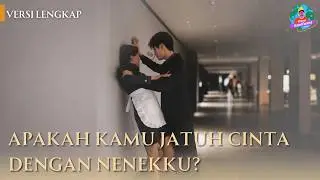Apakah kamu jatuh cinta dengan nenekku? | Versi lengkap🔥Nenek, kakek baruku masih sedikit muda！