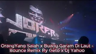 Orang Yang Salah X Buang Garam Di Laut Bounce Remix By Geto X Dj Yahoo