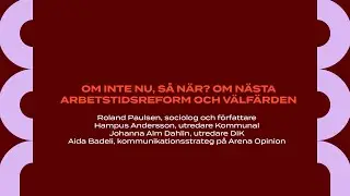 SocForum 2023: Om inte nu, så när? Om nästa arbetstidsreform och välfärden