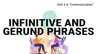 Unit 5 A | Infinitive and gerund phrases | Passages 1 |  2024 Revisited