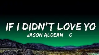 Jason Aldean & Carrie Underwood - If I Didn't Love You   Lyrics