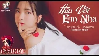 HỨA VỚI EM NHA (Heineken Remix) - Yến Linh x Jackson B x BP Bounce「Best Cn Music」