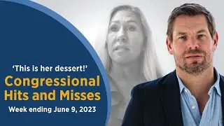 ‘This is her dessert!’ — Congressional Hits and Misses