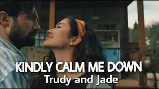 Trudy and Jade | Kindly Calm Me Down [FROM EPIX New Series]