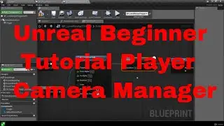 Unreal Beginner Tutorial Player Camera Manager