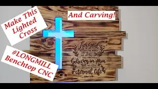 I made this Lighted Cross and used my LongMill to carve a Bible Verse!