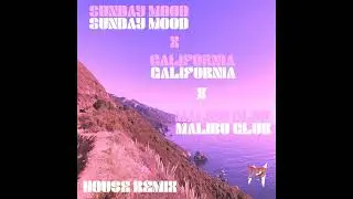 MOZI - Sunday Mood X California X Malibu Club House Remix