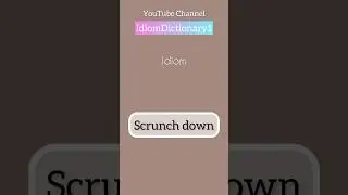 Scrunch down meaning | learning idiom is easy #IdiomDictionary