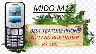 best feature  phone undre rs.500 { MIDO M12 } unboxing .